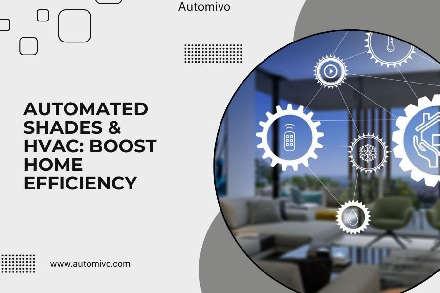 Automated Shades & HVAC_ Boost Home Efficiency