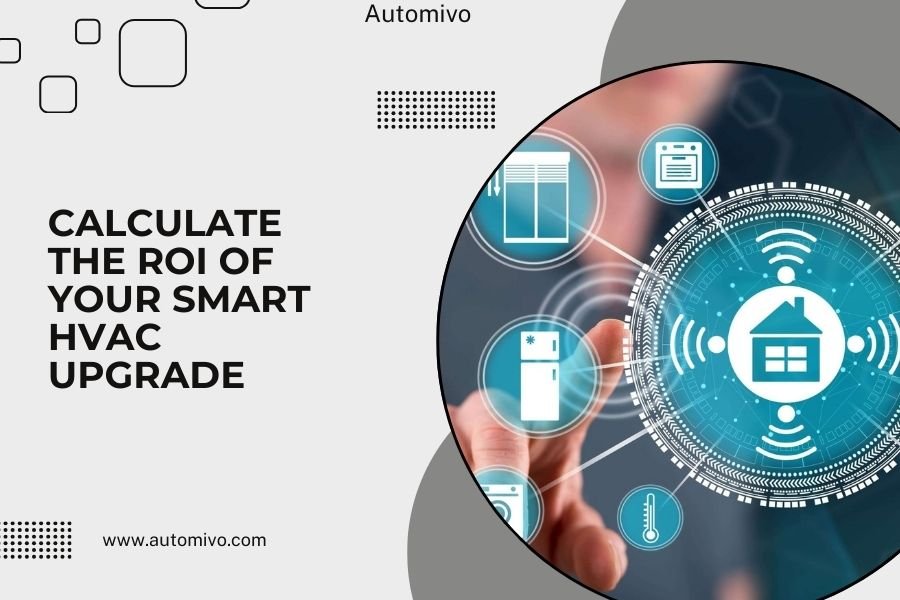 Calculate the ROI of Your Smart HVAC Upgrade