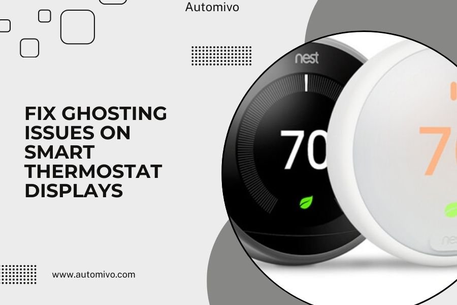 Fix Ghosting Issues on Smart Thermostat Displays