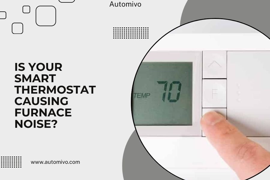 Is Your Smart Thermostat Causing Furnace Noise?