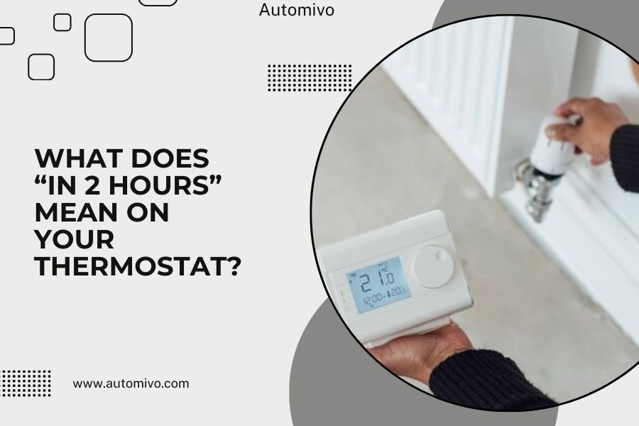 What Does “In 2 Hours” Mean on Your Thermostat?