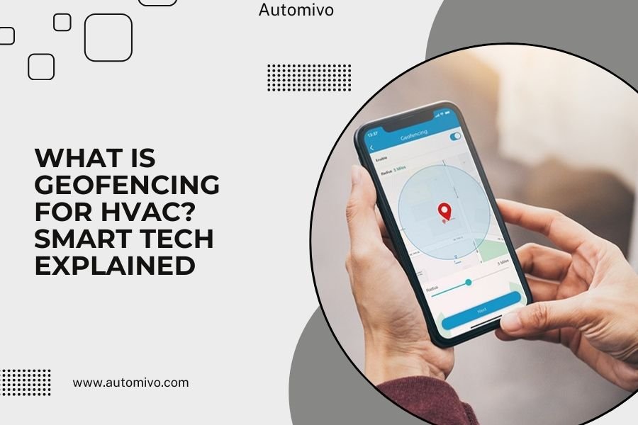 What is Geofencing for HVAC_ Smart Tech Explained