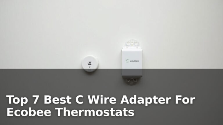Top 7 Best C Wire Adapter For Ecobee Thermostats