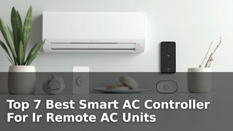 Top 7 Best Smart AC Controller For Ir Remote AC Units