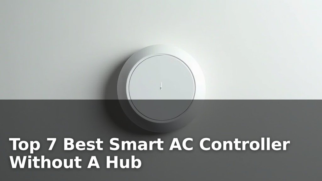 Top 7 Best Smart AC Controller Without A Hub