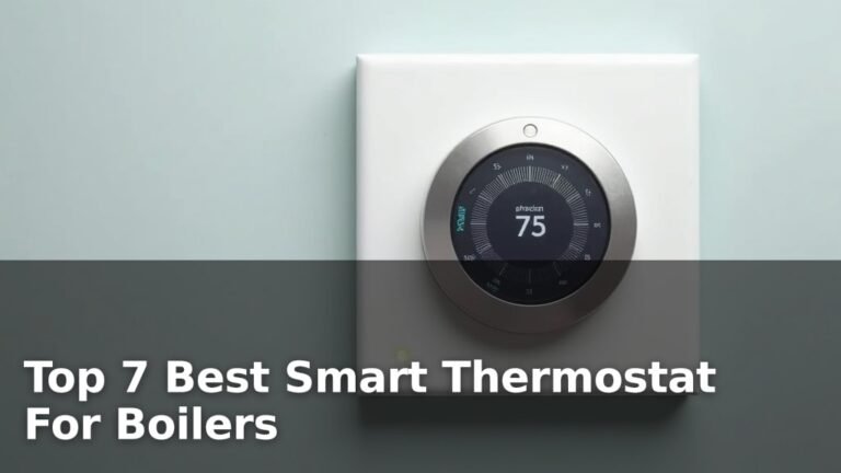 Top 7 Best Smart Thermostat For Boilers