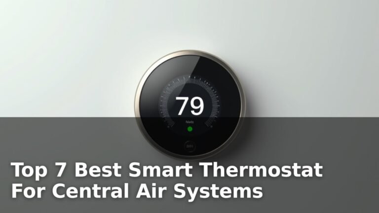 Top 7 Best Smart Thermostat For Central Air Systems