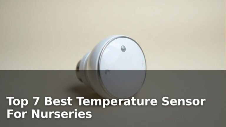 Top 7 Best Temperature Sensor For Nurseries