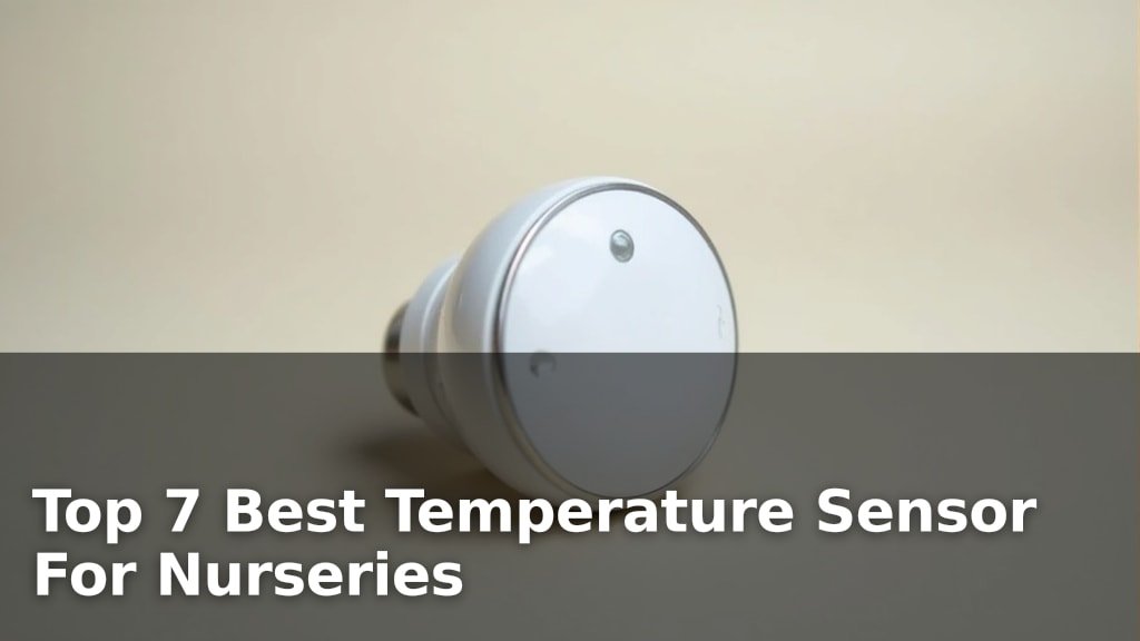 Top 7 Best Temperature Sensor For Nurseries