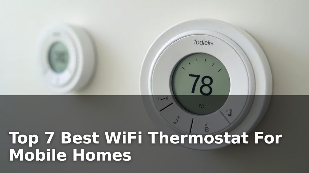 Top 7 Best WiFi Thermostat For Mobile Homes