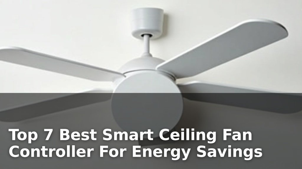 Best Smart Ceiling Fan Controller For Energy Savings