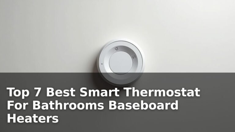 Top 7 Best Smart Thermostat For Bathrooms Baseboard Heaters