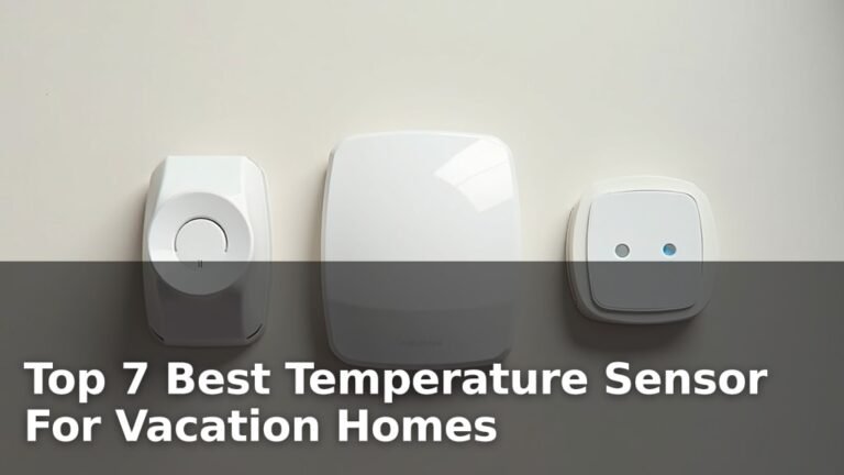 Top 7 Best Temperature Sensor For Vacation Homes