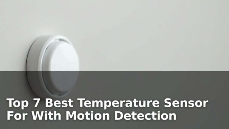 Top 7 Best Temperature Sensor For With Motion Detection