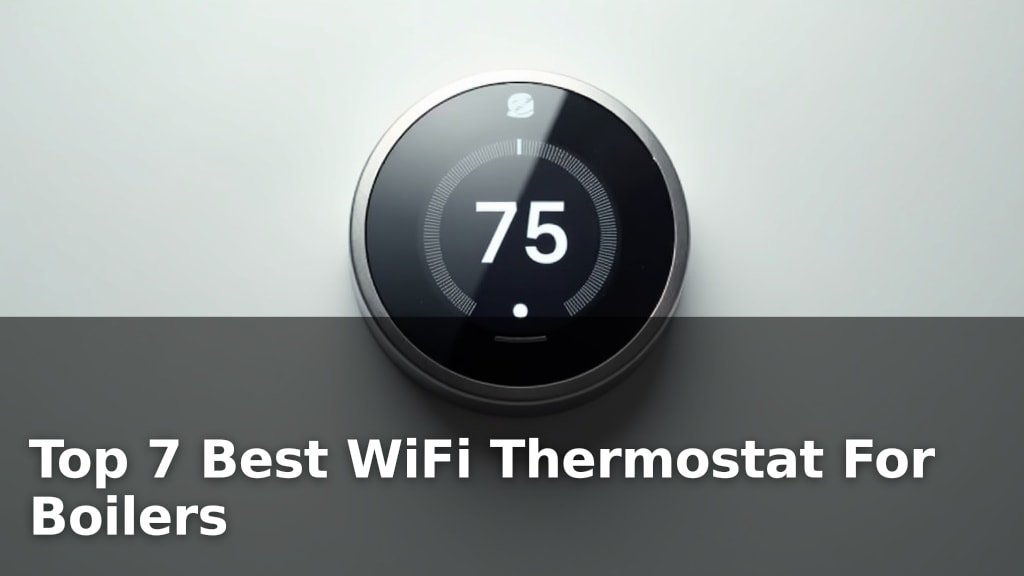 Best WiFi Thermostat For Boilers